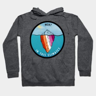 Men? In this climate? | Lesbian pride! Hoodie